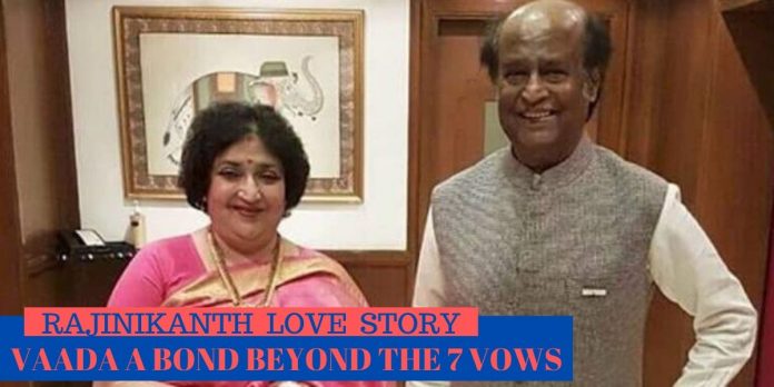 RAJINIKANTH LOVE STORY: VAADA A BOND BEYOND THE 7 VOWS