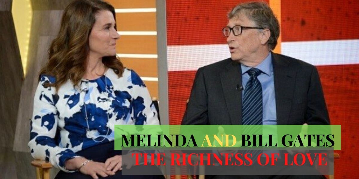 LOVE STORY OF MELINDA AND BILL GATES: THE RICHNESS OF LOVE