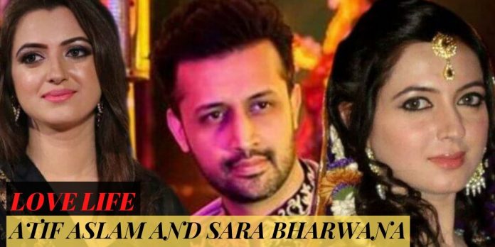 LOVE STORY OF ATIF ASLAM AND SARA BHARWANA