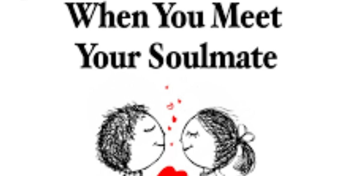 5 THINGS THAT HAPPEN WHEN YOU MEET YOUR SOULMATE