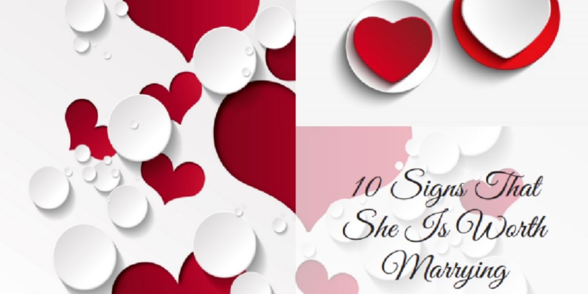 10 Signs That She Is Worth Marrying