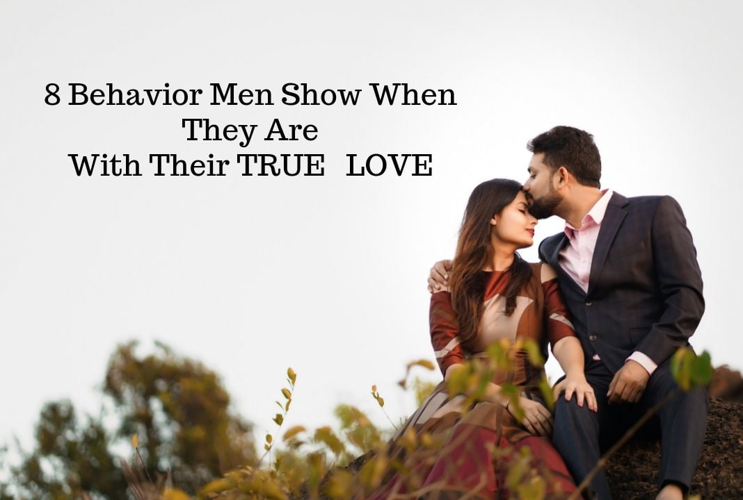 8 Behaviour Men Show When They Are With Their True Love