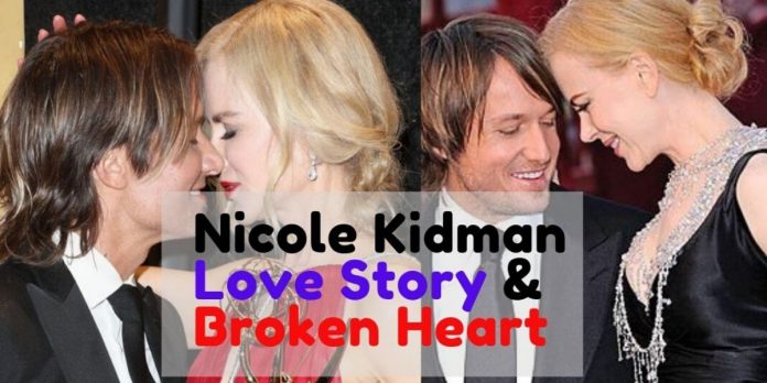 Nicole Kidman love story & broken heart