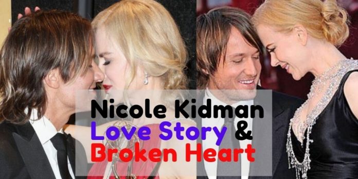 Nicole Kidman love story & broken heart