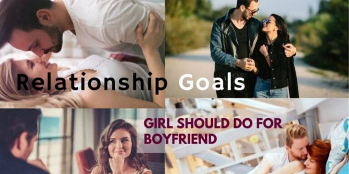 Relationship Goals: Girl Should Do For Boyfriend