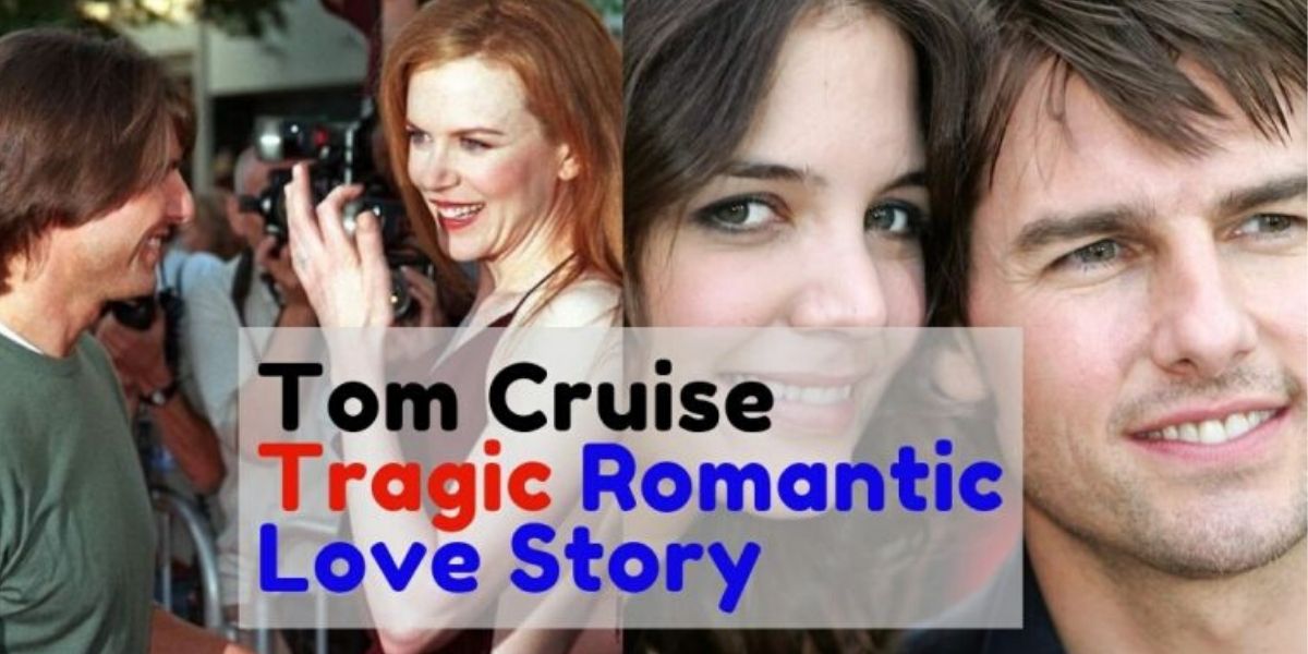 Tom Cruise Love Story: Affairs, Wife, And Girlfriend