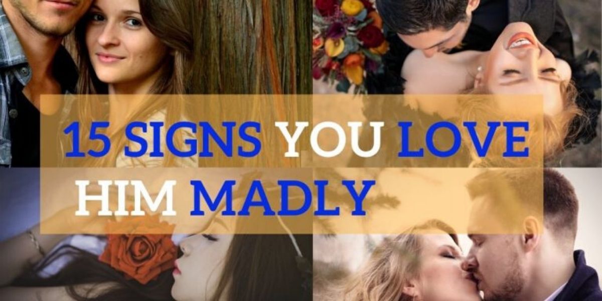 15 Signs You Are In Love With Him Madly