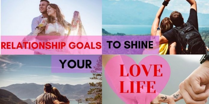 10 Relationship Goals That Will Shine Love Life