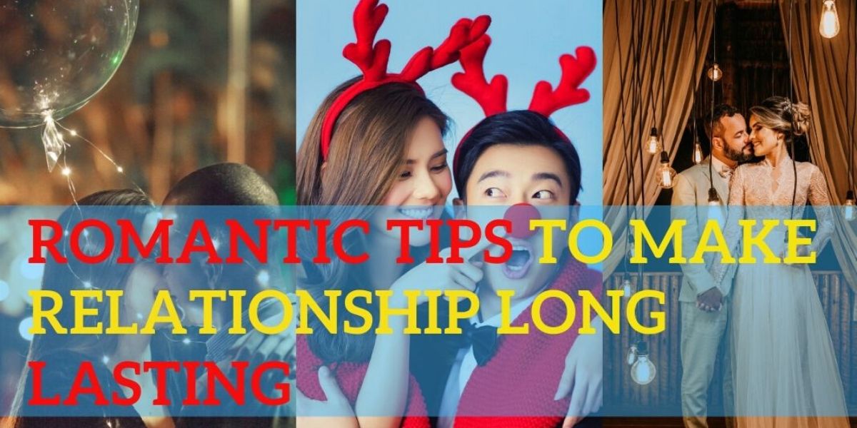10 Top Romantic Tips For Long-Lasting Relationships