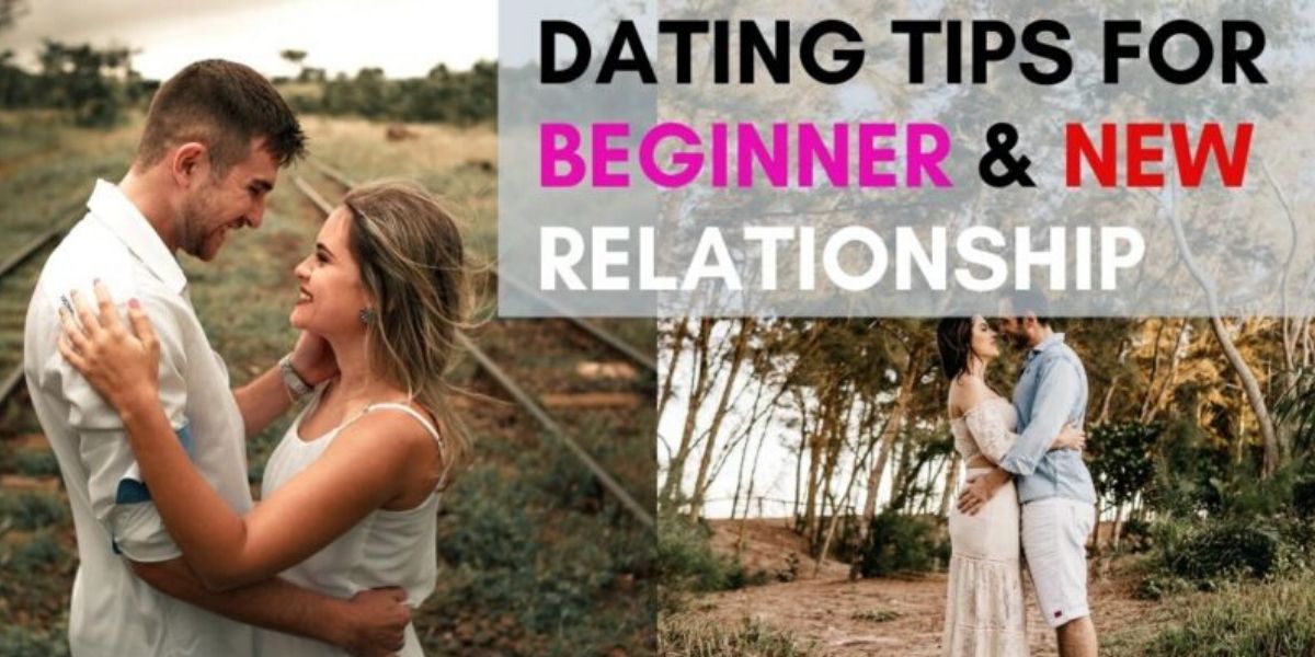Beginner Dating Tips|new relationship-first time dating tips