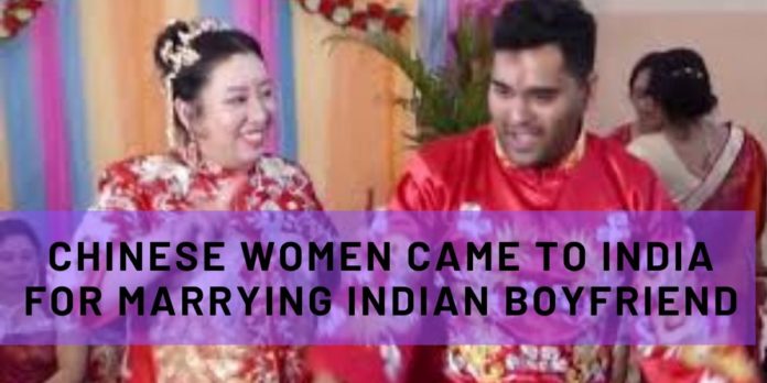 Chinese Women Came to India for Marrying Indian Boyfriend
