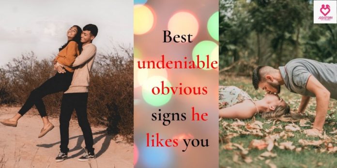 undeniable obvious signs he likes you