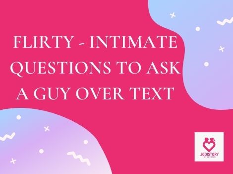 Intimate and flirty questions to ask a guy 