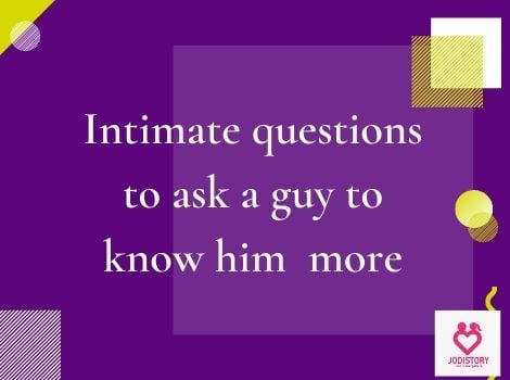 Flirty and intimate questions to ask a guy