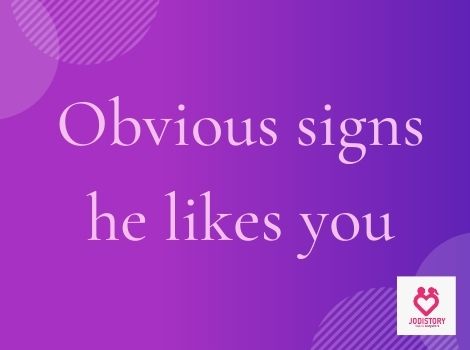 Obvious undeniable signs he likes you