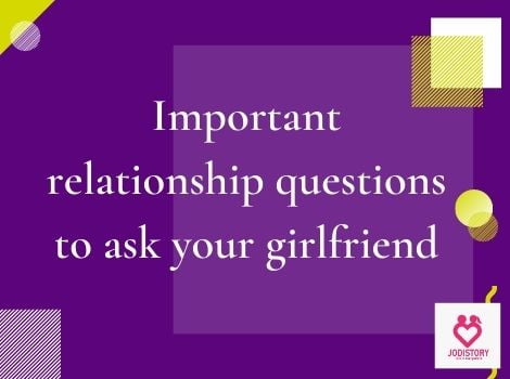 Deep intimate questions to ask your girlfriend