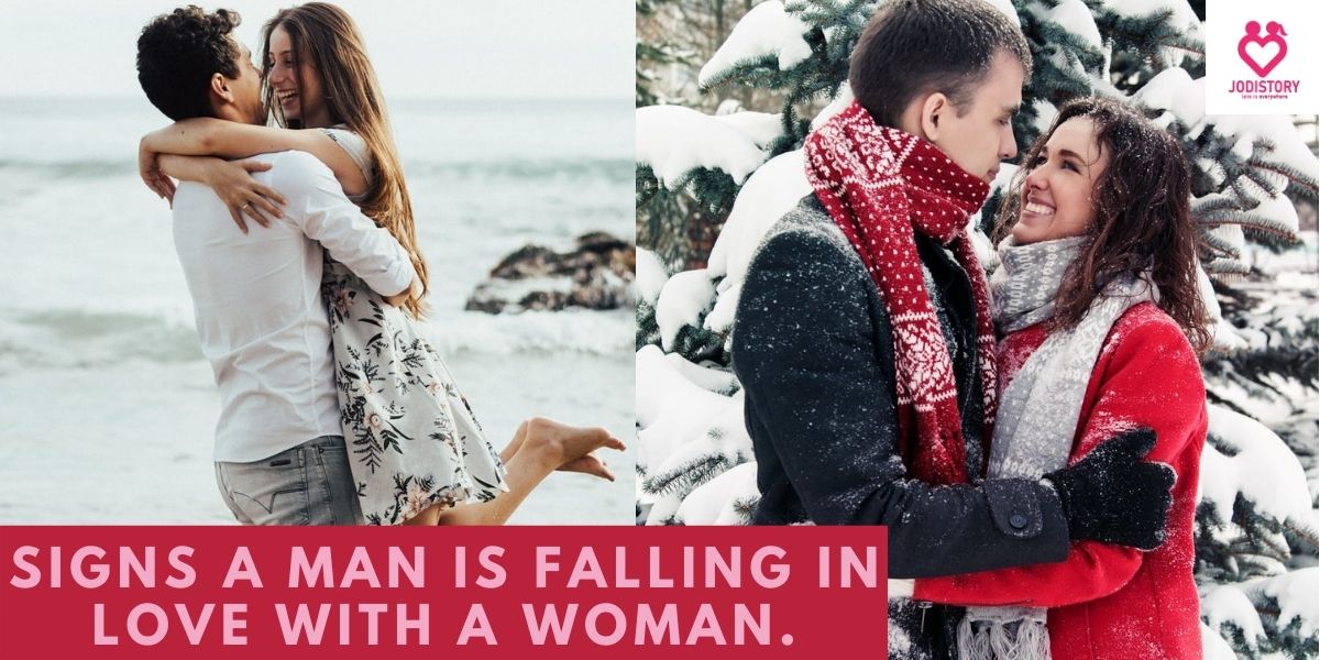 Signs A Man Is Falling In Love With A Woman.