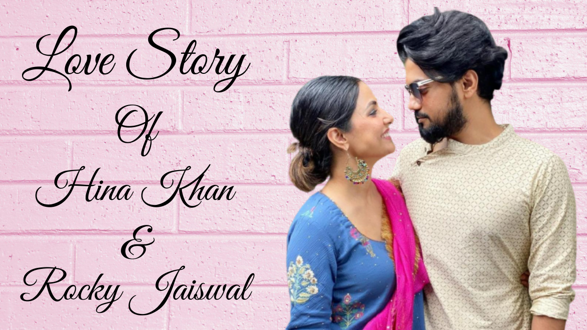 Hina Khan and Rocky Jaiswal Love Relationship Story