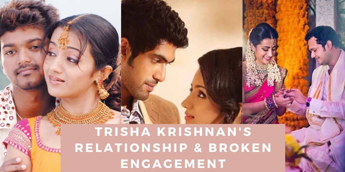 Trisha Krishnan's relationship & broken engagement with Varun Manian.